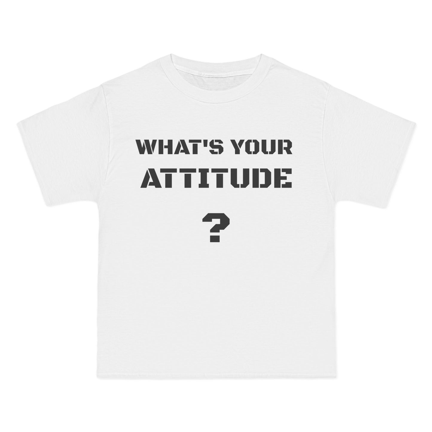 Beefy T- What's Your Attitude Tees