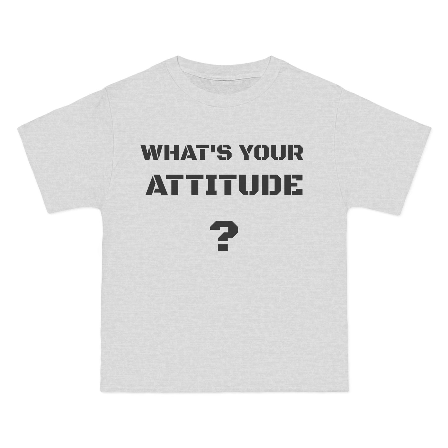Beefy T- What's Your Attitude Tees