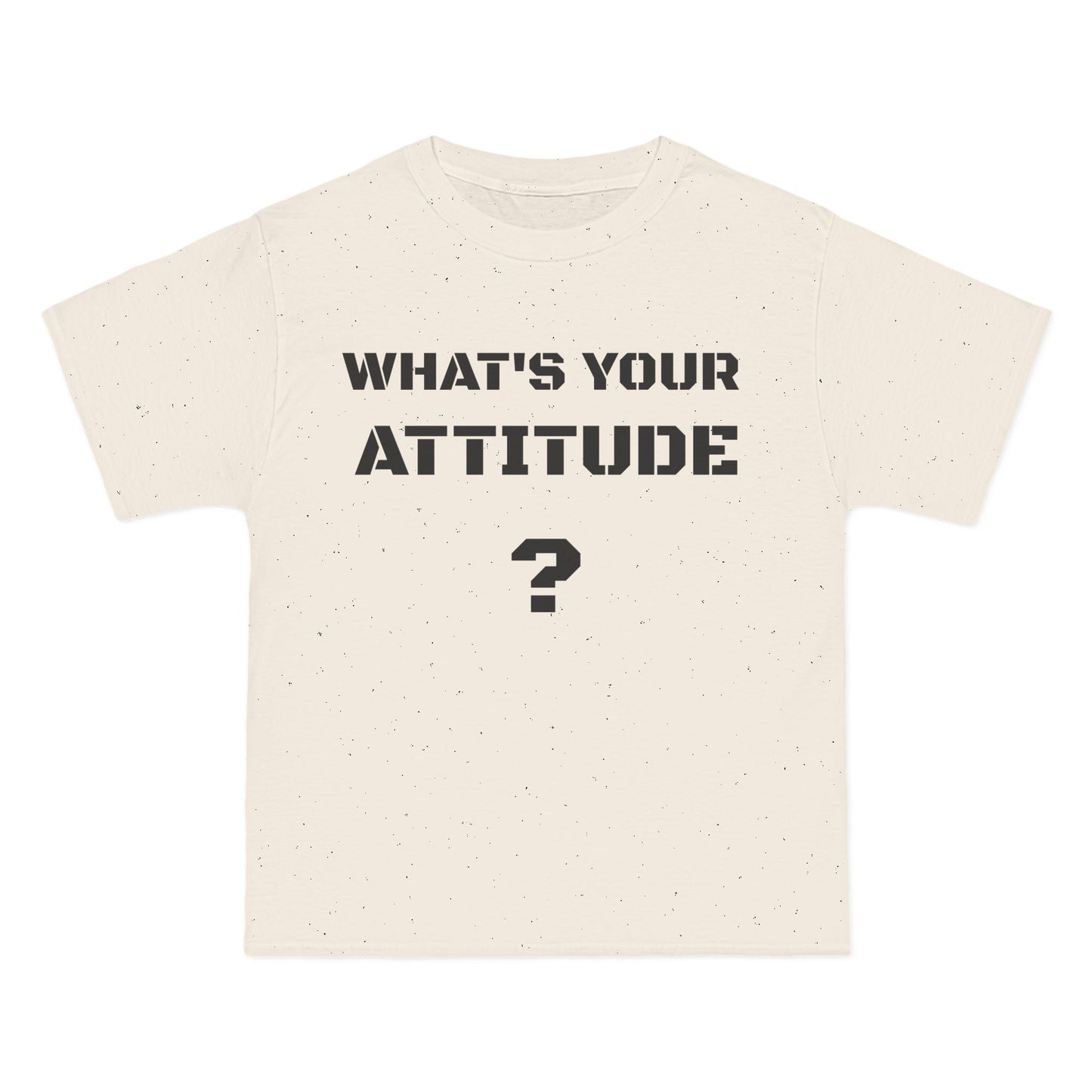 Beefy T- What's Your Attitude Tees