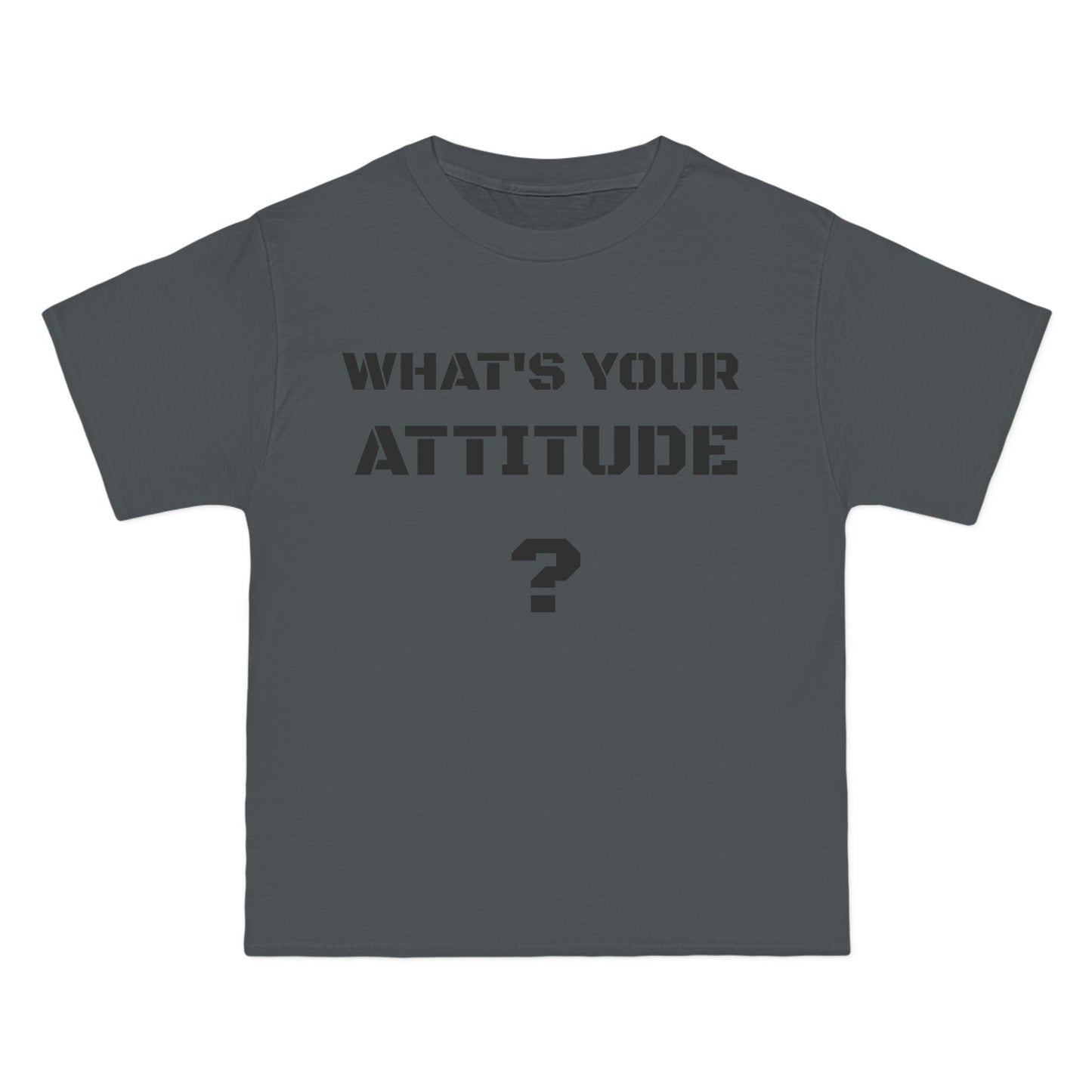Beefy T- What's Your Attitude Tees