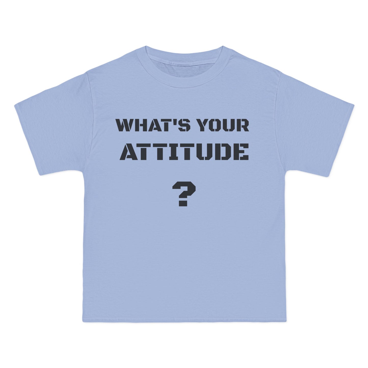 Beefy T- What's Your Attitude Tees