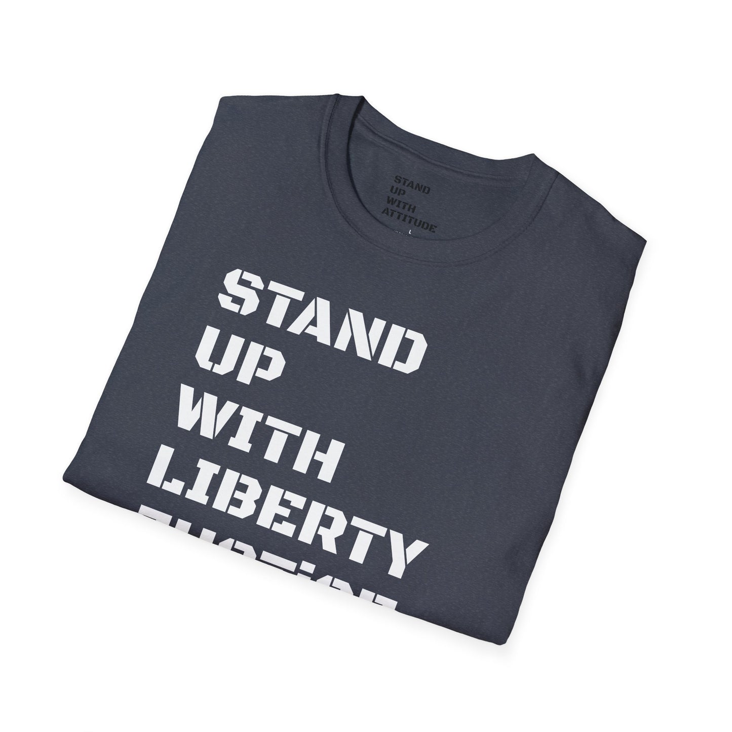Stand Up With Liberty Justice Attitude in Green Softstyle T-Shirt