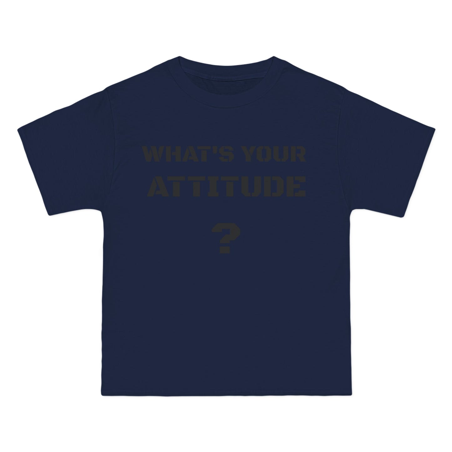 Beefy T- What's Your Attitude Tees